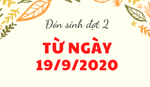 Chào đón Tân học sinh, sinh viên khóa 2020 : Nhập học đợt 2 từ ngày 19/9/2020