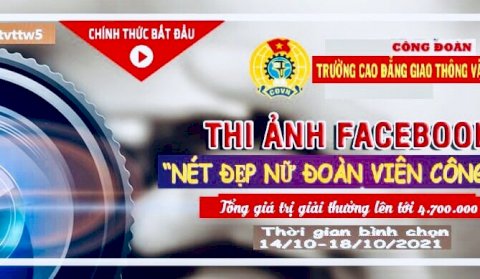 CUỘC THI "NÉT ĐẸP NỮ ĐOÀN VIÊN CÔNG ĐOÀN TRƯỜNG CAO ĐẲNG GIAO THÔNG VẬN TẢI TRUNG ƯƠNG V"