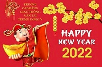 Trường Cao đẳng Giao thông vận tải Trung ương V chúc mừng năm mới Nhâm Dần 2022_“Tài Lộc - An Khang - Thịnh Vượng - Vạn sự như ý”